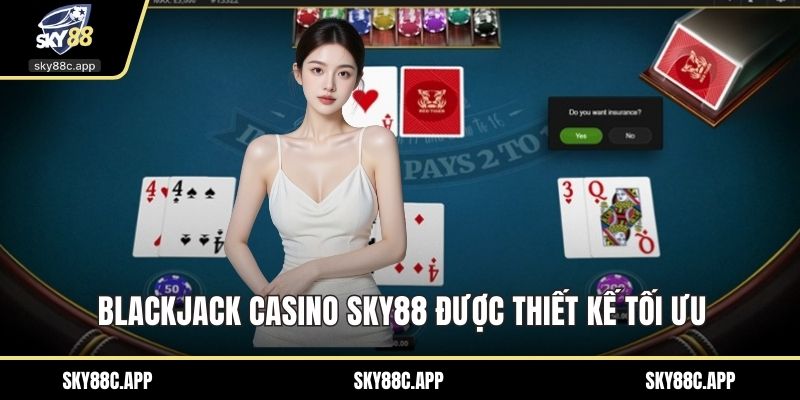 Blackjack Casino Sky88 được thiết kế tối ưu