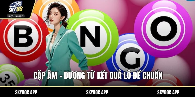 Cặp âm - dương từ kết quả lô đề chuẩn