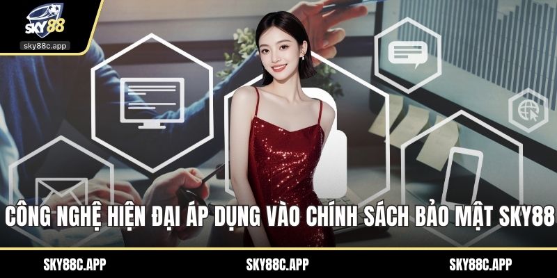 Công nghệ hiện đại áp dụng vào chính sách bảo mật Sky88