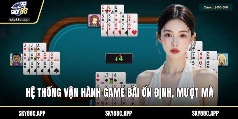 Hệ thống vận hành game bài ổn định, mượt mà