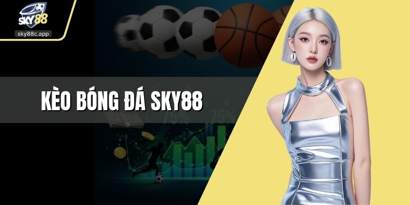 Kèo bóng đá Sky88