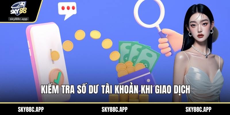 Kiểm tra số dư tài khoản khi giao dịch