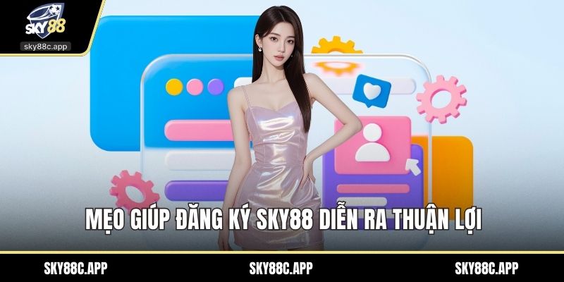 Mẹo giúp đăng ký Sky88 diễn ra thuận lợi
