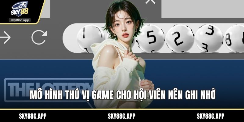 Mô hình thú vị game cho hội viên nên ghi nhớ