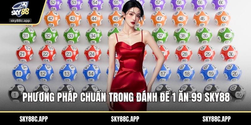 Phương pháp chuẩn trong đánh đề 1 ăn 99 Sky88