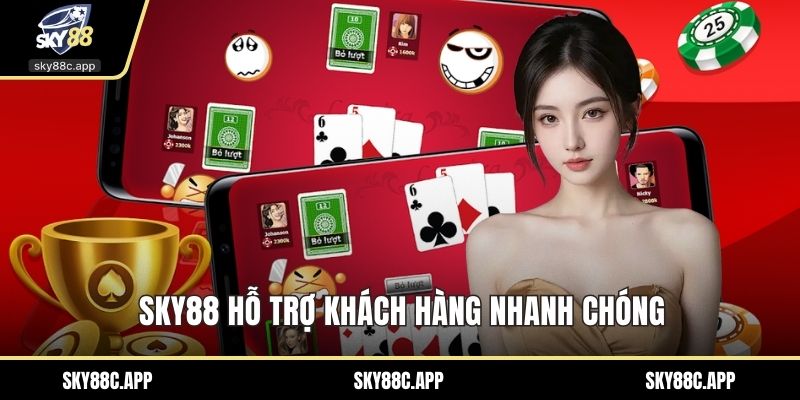 Sky88 hỗ trợ khách hàng nhanh chóng