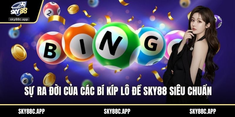 Sự ra đời của các bí kíp lô đề Sky88 siêu chuẩn