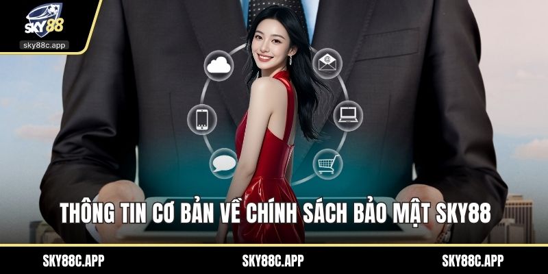 Thông tin cơ bản về chính sách bảo mật Sky88