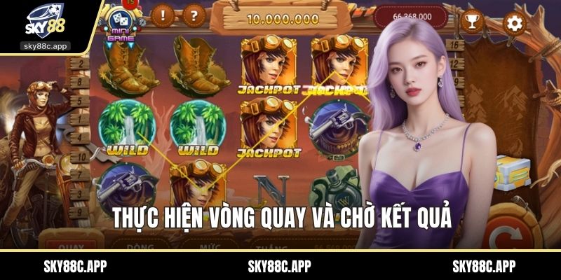 Thực hiện vòng quay và chờ kết quả